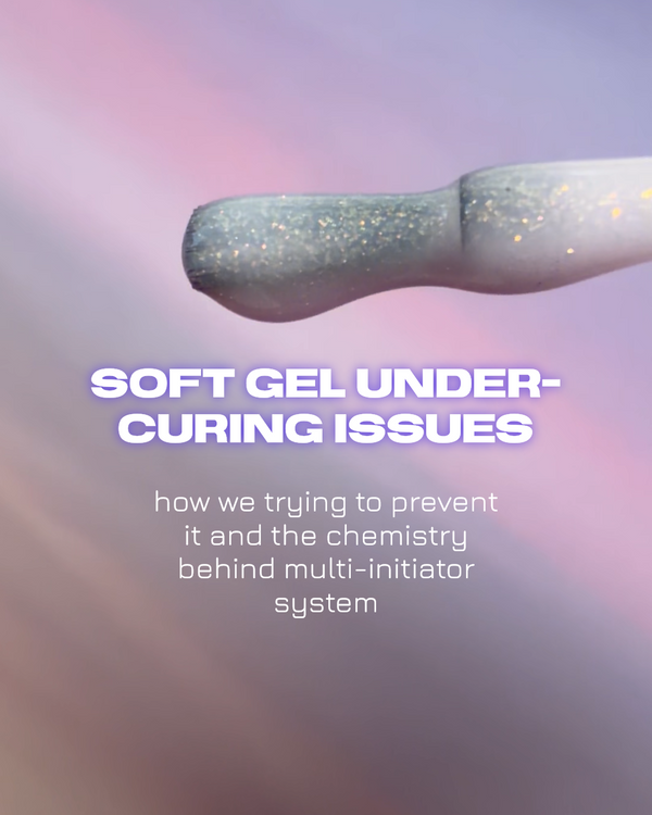Soft Gel under-curing issues - how to prevent it and chemistry behind multi-initiator system