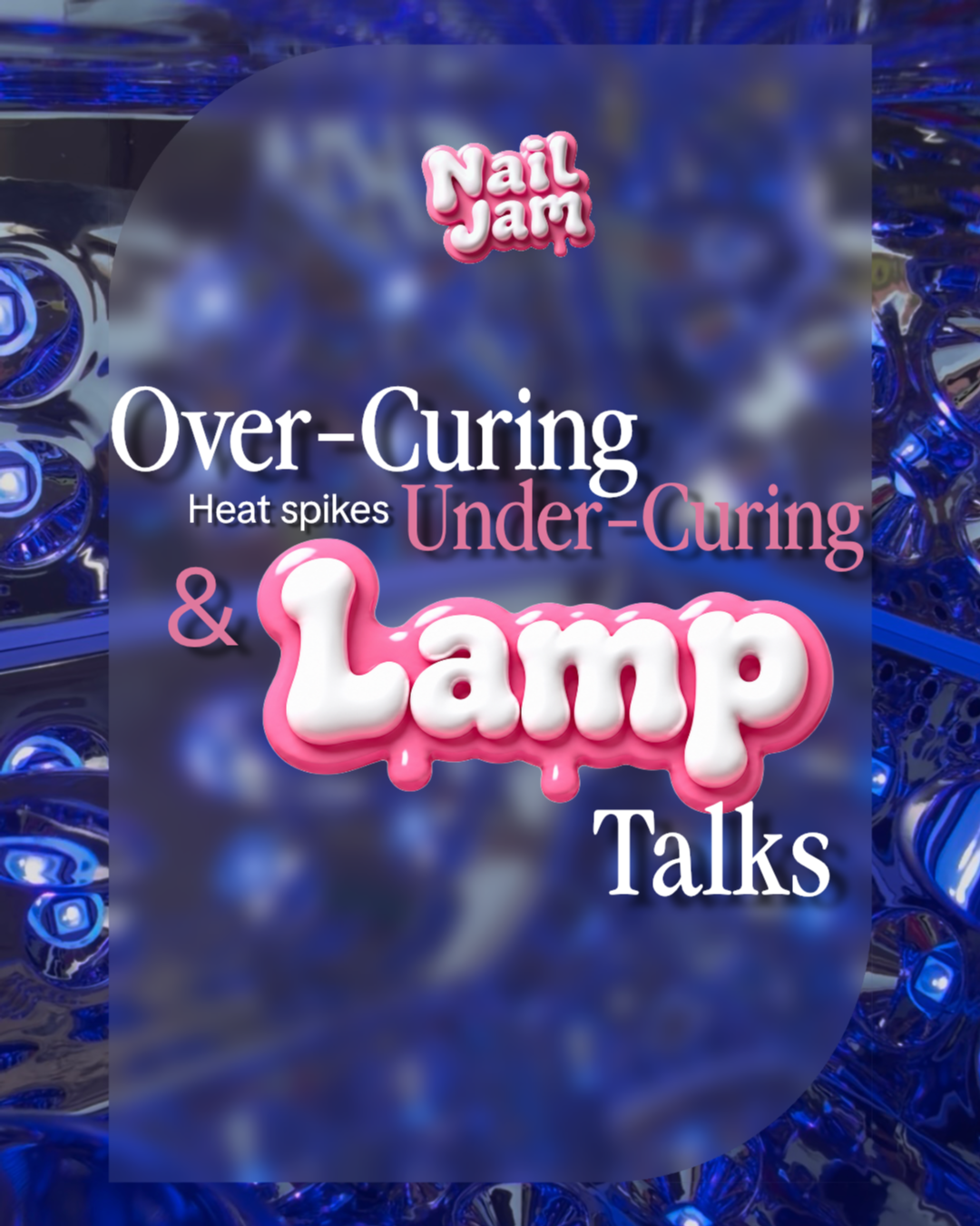 Over-Curing, Under-Curing, Heat Spikes and Lamp Talks