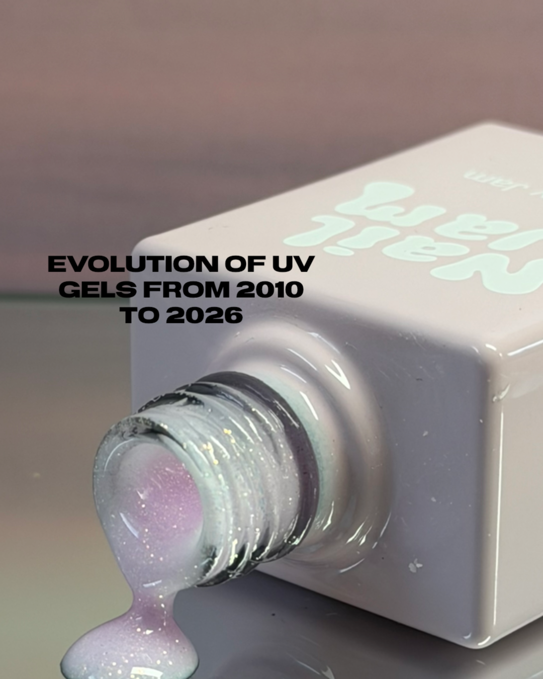 Evolution of UV Gel Formulas from 2010 to 2026